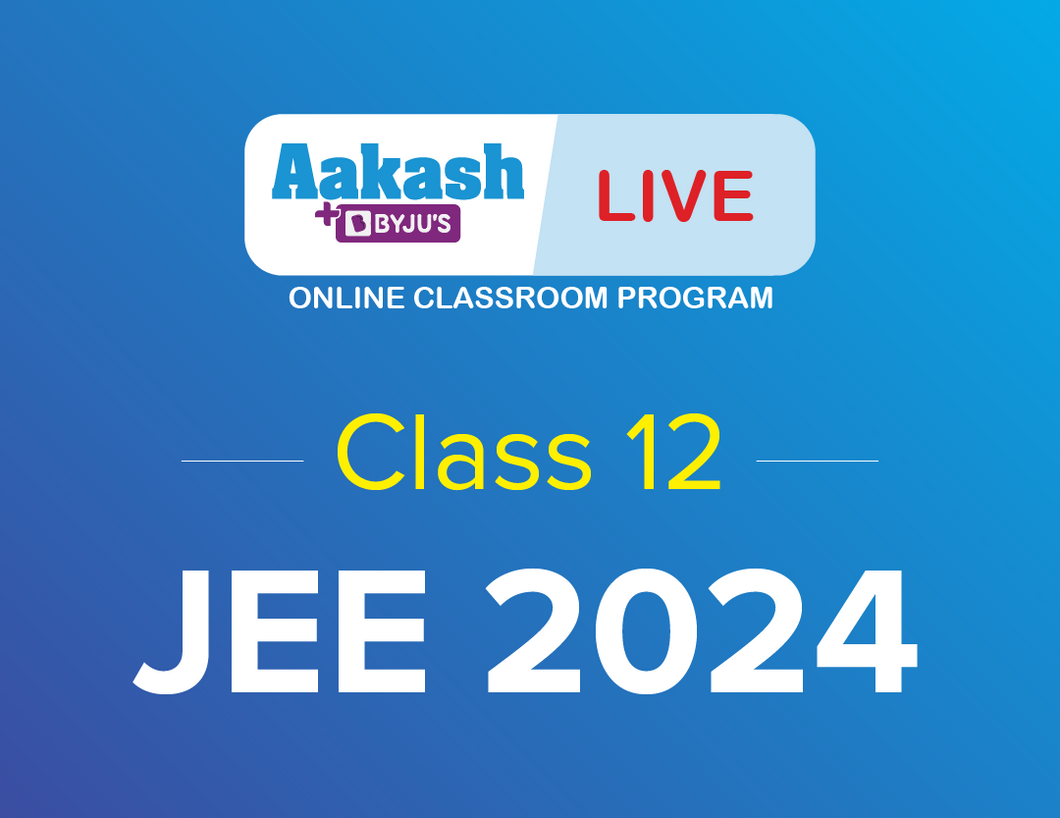 Aakash BYJU’S Live - Online Classes for Class 12, JEE 2024